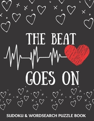 The Beat Goes On: Sudoku And Wordsearch Puzzles Large Print - Perfect Post Heart Surgery Gift For Women, Men, Teens and Kids - Get Well by Publishing, Heartful