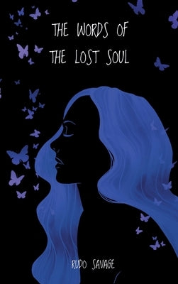 The Words of the Lost Soul by Savage, Rudo