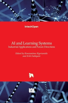 AI and Learning Systems: Industrial Applications and Future Directions by Kyprianidis, Konstantinos