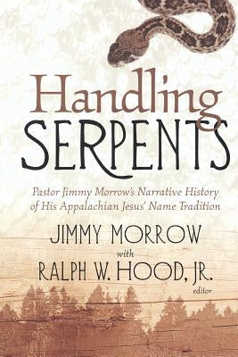 Handling Serpents: Pastor Jimmy by Hood, Ralph W., Jr.