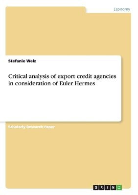 Critical analysis of export credit agencies in consideration of Euler Hermes by Welz, Stefanie