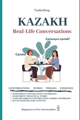 Kazakh: Real-Life Conversation for Beginners by Book Series, Turkicum