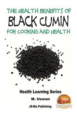 Health Benefits of Black Cumin For Cooking and Health by Davidson, John