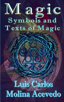 Magic: Symbols and Texts of Magic by Molina Acevedo, Luis Carlos