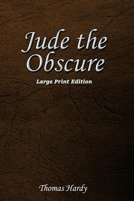 Jude the Obscure: Large Print Edition by Hardy, Thomas