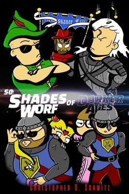 50 Shades of Worf: Darker Ages by Schmitz, Christopher D.