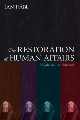 The Restoration of Human Affairs by Hábl, Jan