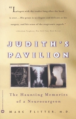 Judith's Pavilion: The Haunting Memories of a Neurosurgeon by Flitter, Marc