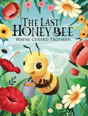 The Last Honey Bee by Trotman, Wayne Gerard