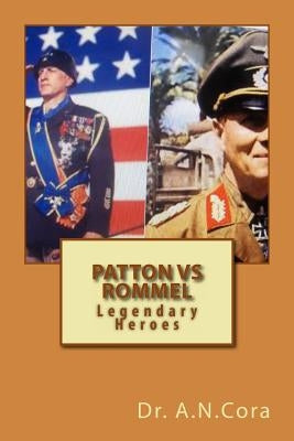 Patton Vs Rommel by Cora, A. N.
