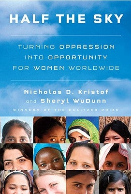 Half the Sky: Turning Oppression Into Opportunity for Women Worldwide by Kristof, Nicholas D.
