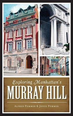 Exploring Manhattan's Murray Hill by Pommer, Alfred