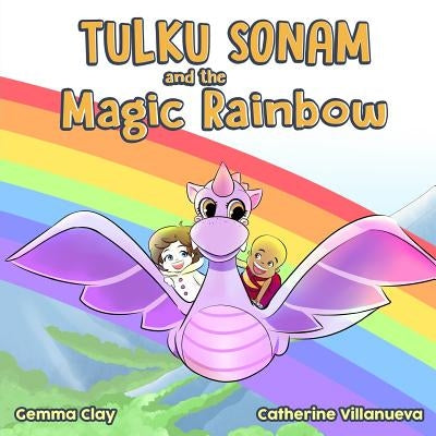 Tulku Sonam and the Magic Rainbow by Clay, Gemma