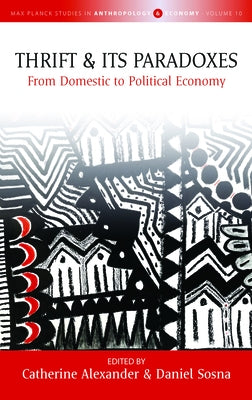 Thrift and Its Paradoxes: From Domestic to Political Economy by Alexander, Catherine