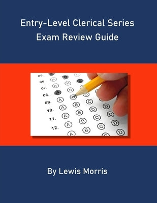 Entry Level Clerical Series Exam Review Guide by Morris, Lewis