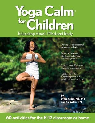 Yoga Calm for Children: Educating Heart, Mind, and Body by Gillen, Lynea