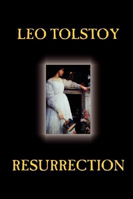 Resurrection by Leo Tolstoy, Fiction, Classics, Literary by Tolstoy, Leo