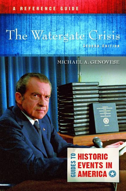 The Watergate Crisis: A Reference Guide by Genovese, Michael