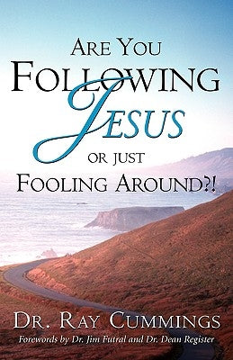 Are You Following Jesus or Just Fooling Around?! by Cummings, Ray