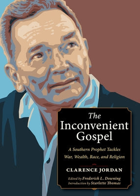 The Inconvenient Gospel: A Southern Prophet Tackles War, Wealth, Race, and Religion by Jordan, Clarence