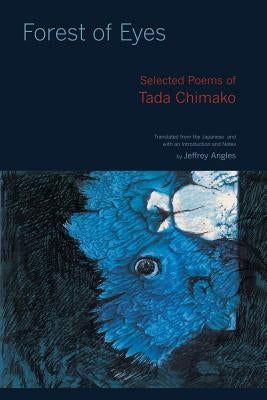 Forest of Eyes: Selected Poems of Tada Chimako by Tada, Chimako
