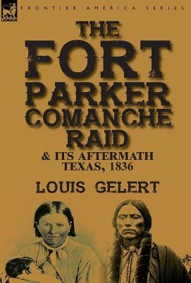 The Fort Parker Comanche Raid & its Aftermath, Texas, 1836 by Gelert, Louis