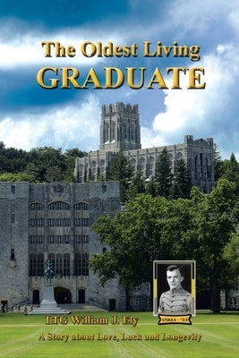 The Oldest Living Graduate by Ely, Ltg William J.