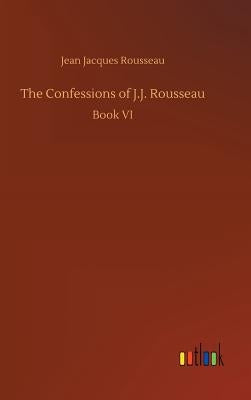 The Confessions of J.J. Rousseau by Rousseau, Jean Jacques