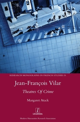 Jean-François Vilar: Theatres Of Crime by Atack, Margaret