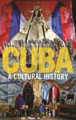 Cuba: A Cultural History by West-Durán, Alan