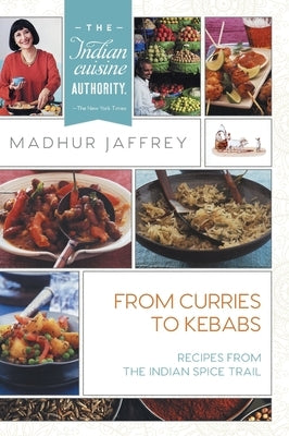 From Curries to Kebabs: Recipes from the Indian Spice Trail by Jaffrey, Madhur