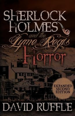 Sherlock Holmes and the Lyme Regis Horror - Expanded 2nd Edition by Ruffle, David
