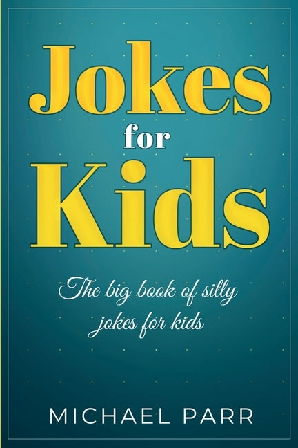 Jokes for Kids: The big book of silly jokes for kids by Parr, Michael