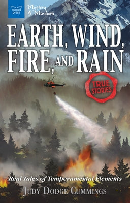 Earth, Wind, Fire, and Rain: Real Tales of Temperamental Elements /]cjudy Dodge Cummings by Dodge Cummings, Judy