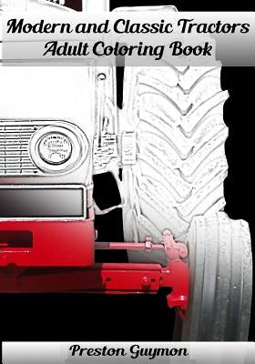 Modern and Classic Tractors Adult Coloring Book by Guymon, Preston
