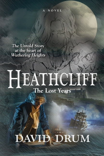 Heathcliff: The Lost Years by Drum, David