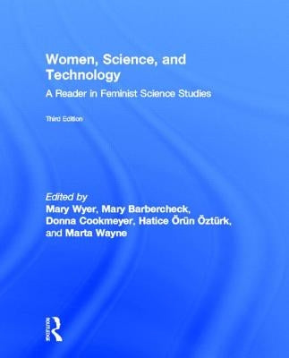 Women, Science, and Technology: A Reader in Feminist Science Studies by Wyer, Mary