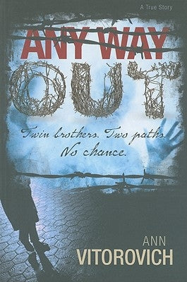 Any Way Out: Twin Brothers, Two Paths, No Chance by Vitorovich, Ann