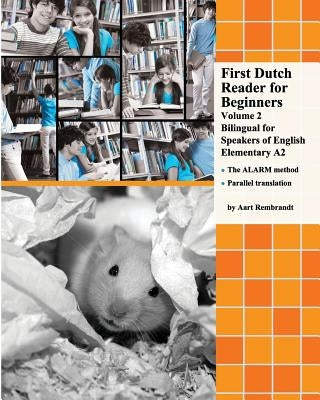 First Dutch Reader for Beginners Volume 2: Bilingual for Speakers of English Elementary A2 by Rembrandt, Aart