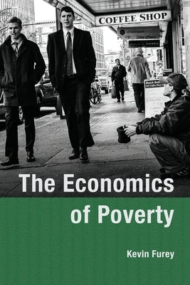 The Economics of Poverty by Furey, Kevin