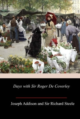 Days with Sir Roger De Coverley by Steele, Richard