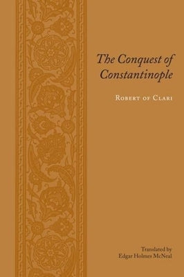 The Conquest of Constantinople by Clari, Robert Of