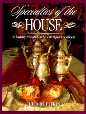 Specialties of the House: A Country Inn and Bed & Breakfast Cookbook by Pitkin, Julia M.