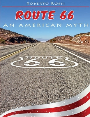 Route 66 an American Myth by Rossi, Roberto