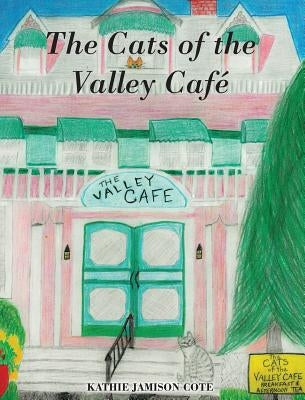 The Cats of the Valley Café by Cote, Kathie Jamison