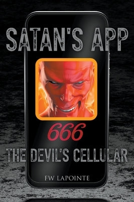 Satan's App: The Devil's Cellular by Lapointe, Fw