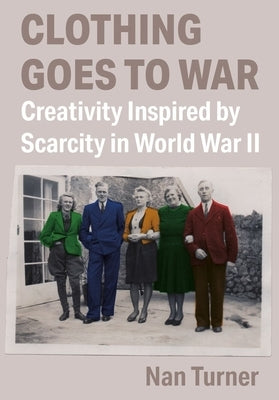 Clothing Goes to War by Turner, Nan