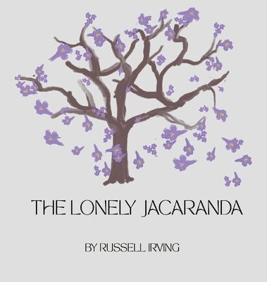 The Lonely Jacaranda by Irving, Russell