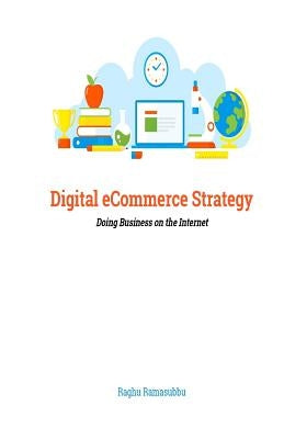 Digital eCommerce Strategy: Doing Business on the Internet by Ramasubbu, Raghuraman