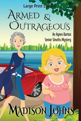 Armed and Outrageous: Large Print Version by Johns, Madison
